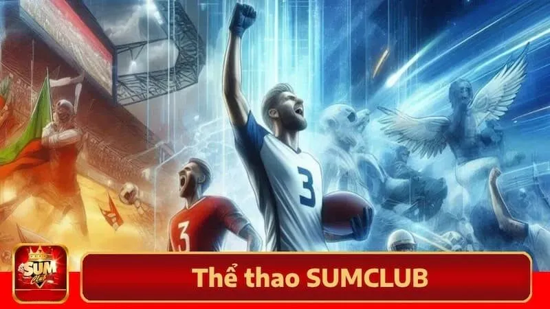 Tại sao nên chơi cá cược thể thao Sumclub?